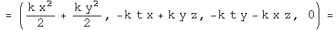 =(k x squared  over 2 + k y squared  over 2, -k t x + k y z, - k t y - k x z, 0)