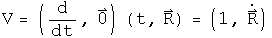 V = (d by dt, 0) acting on R = (1, R dot)