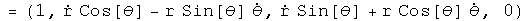 = (1, r dot cosine theta - r sine theta theta dot, r dot sine theta + r cosine theta theta dot, 0)
