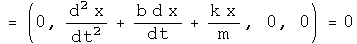 = (0, x double dot + b x dot + k x over m, 0, 0) = 0