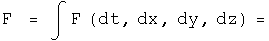 F  = integral F times (dt, dx, dy, dz)