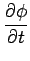 $\displaystyle \frac{\partial\phi}{\partial t}$