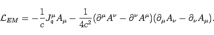 \begin{displaymath}
\mathcal{L}_{EM}=-\frac{1}{c}J_{q}^{\mu}A_{\mu}-\frac{1}{4c^...
...al^{\nu}A^{\mu})(\partial_{\mu}A_{\nu}-\partial_{\nu}A_{\mu}).
\end{displaymath}