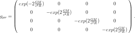       (                                                   )
        exp (- 2 G2M-)     0            0           0
      |         cR                                        |
      ||      0       - exp(2GcM2R )      0           0      ||
gμν = ||                                  GM-              ||  .
      (      0            0       - exp (2c2R)     0      )
             0            0            0      - exp(2 GM-)
                                                      c2R
