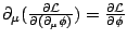 $\partial _{\mu }(\frac{\partial \mathcal{L}}{\partial (\partial _{\mu }\phi )})=\frac{\partial \mathcal{L}}{\partial \phi }$