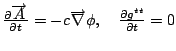 $\frac{\partial \overrightarrow{A}}{\partial t}=-c\overrightarrow{\nabla }\phi ,\quad \frac{\partial g^{tt}}{\partial t}=0$