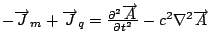 $-\overrightarrow{J}_{m}+\overrightarrow{J}_{q}=\frac{\partial ^{2}\overrightarrow{A}}{\partial t^{2}}-c^{2}\nabla ^{2}\overrightarrow{A}$