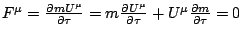 $F^{\mu }=\frac{\partial mU^{\mu }}{\partial \tau }=m\frac{\partial U^{\mu }}{\partial \tau }+U^{\mu }\frac{\partial m}{\partial \tau }=0$