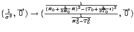 $(\frac{1}{\sigma ^{2}},\overrightarrow{0})\rightarrow (\frac{\frac{1}{(R_{0}+\f...
...{0}+\frac{k}{2T_{0}}t)^{2}}}{\frac{1}{R_{0}^{2}-T_{0}^{2}}},\overrightarrow{0})$