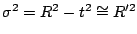 $\sigma ^{2}=R^{2}-t^{2}\cong R'^{2}$