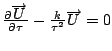 The tau derivative of the three-vector U minus k over tau squared U equals zero. 
