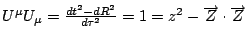 $U^{\mu }U_{\mu }=\frac{dt^{2}-dR^{2}}{d\tau ^{2}}=1=z^{2}-\overrightarrow{Z}\cdot \overrightarrow{Z}$