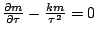 $\frac{\partial m}{\partial \tau }-\frac{km}{\tau ^{2}}=0$