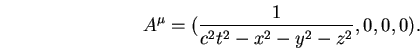 \begin{displaymath}
A^{\mu }=(\frac{1}{c^{2}t^{2}-x^{2}-y^{2}-z^{2}},0,0,0).
\end{displaymath}