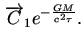 $\displaystyle \overrightarrow{C}_{1}e^{-\frac{GM}{c^{2}\tau }}.$