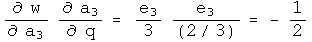 d w by d a3 times d a3 by d q = e3 over 3 times d e3 over (2 over 3) = - 1 half