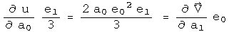 d u by d a0 e1 over 3 = 2 a0 e0 squared e1 over 3 = d  V by d a1 e0