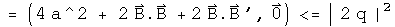 = (4 a squared + 2 B squared + 2 B dot B prime, 0) is less than 2 q absolute value squared