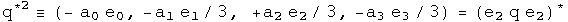 q conjugated second is defined to be (- a0 e0, - a1 e1 over 3,  a2 e2 over 3, - a3 e3 over 3) = (e2 q e2) conjugated
