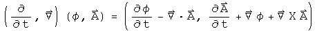 (d by dt, Del) acting on (phi, A) = (phi dot - div A, A dot + Grad phi + Curl A)