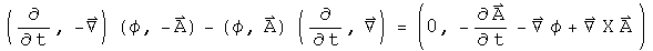 (d by dt, - Del) acting on (phi, - A ) -(phi, A) acted on by (d by dt, Del) =  (0, - A dot - Grad phi + Curl A)