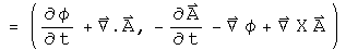 = (phi dot+ divA, - A dot - Grad phi + Curl A )