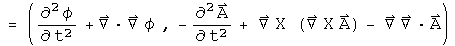 = (phi double dot + Laplacian phi , - A double dot +  Curl (Curl A) - Del  divA)