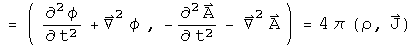 = (phi double dot + laplacian phi , - A double dot -  Laplacian A) =  4 pi (rho, J)