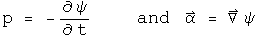 p = - phi dot  and  Alpha = Grad psi