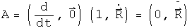 A = (d by dt, 0) squared acting on R = (0, R double dot) 
