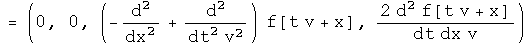 =(0, 0, (-d squared  by d x squared +1/v squared  d squared  by d t squared ) f(t v+x), 2 d squared  f(t v + x)/v dt dx)