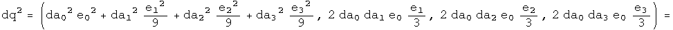 dq squared = (da0 squared e0 squared + da1 squared e1 squared over 9 + da2 squared e2 squared over 9 + da3 squared e3 squared over 9, 2 da0 da1 e0 e1 over 3, 2 da0 da2 e0 e2 over 3, 2 da0 da3 e0 e3 over 3) =