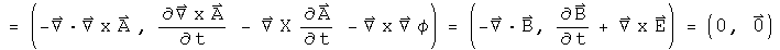 = (- div Curl A , Curl A dot - Curl A dot - Curl  Grad phi) = (- div B, B dot +  Curl E) = (0, 0)