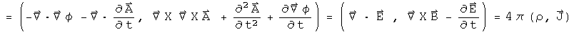 = (- Laplacian phi - div A dot,  Curl   Curl A  + A double dot + Grad phi dot) = (Del &CenterDot; E,  Curl  B - E dot) = 4 pi (rho, J)