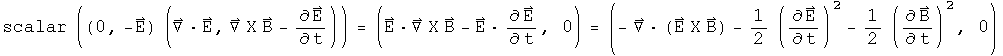 scalar((0, -E)(div E,  Curl  B - E dot)) = (E dot Curl  B - E dot E dot, 0)
