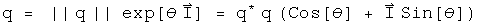 q = the norm of q times e to the (theta i) = q conjugate times q times (cosine (theta) + I sine (theta))