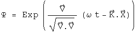 psi = e to the (V normalized times (omega t - K dot X))