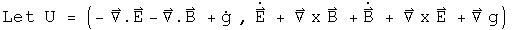 Let U = (g dot - div E - div B, E dot + Curl B + B dot + Curl E + Grad g)
