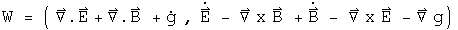 W = (g dot + div E + div B, E dot - Curl B + B dot - Curl E - Grad g)