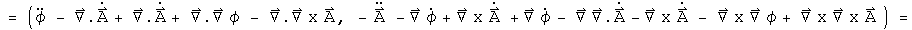  = (phi double dot - div A dot + div A dot + div Grad phi - div Curl A, - A double dot - Grad phi dot + Curl A dot + Grad phi dot - Grad div A - Curl A dot - Curl Grad phi + Curl Curl A)
