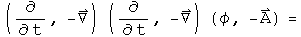 (d by dt, - Del) acting on (d by dt, - Del) acting on (phi, - A) =