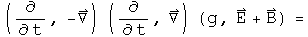 (d by dt, - Del) acting on (d by dt, Del) acting on (g, E + B) =