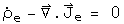  rho sub e dot - div J sub e = 0 is charge