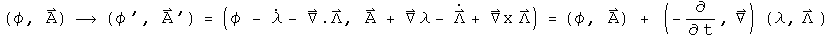 (phi, A) gets transformed to (phi prime, A prime) = (phi -lambda dot - div L, A + Grad lambda - L dot + Curl L)