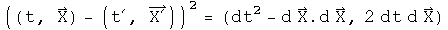 ((t, X) - (\!\(t\^&prime;\), X prime)) squared = (t squared - d X dot d X, 2 dt d X)