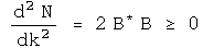 d squared  N/d k squared  = 2 B conjugated B is equal to or greater than 0