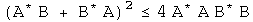 (A conjugated B + B conjugated A) squared  is less than or equal to 4 A conjugated A B conjugated B