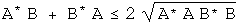 A conjugated B + B conjugated A is less than 2 times root A conjugated A B conjugated B