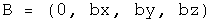 B = (0, bx, by, bz)