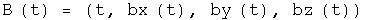 B(t) = (t, bx(t), by(t), bz(t))